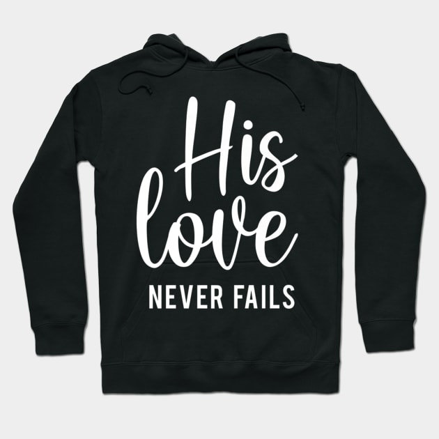 His love Never fails Valentines Day Jesus Christian Hoodie by HaroldKeller